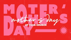 Mother's Day At Your Church - Remix Church Media Events - Church Graphics