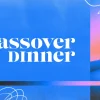 6281 - Passover Dinner - HD Title Slide Gather your church community for a memorable "Passover Dinner" with this vibrant and modern graphic, designed to bring a contemporary touch to this age-old celebration.