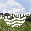 6351 - Summer At Your Church - HD Title Slide Welcome warmth and fellowship with this 'Summer at Your Church' graphic, perfect for showcasing outdoor events or a sermon series under the sun. The serene meadow and clear skies offer a tranquil backdrop, inviting your congregation to embrace the beauty of summer together.