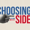 6423 - Choosing Sides - HD Title Slide Prompt engagement and thoughtful dialogue with the 'Choosing Sides' church graphic, perfect for discussions on decision-making, morality, and the spiritual consequences of our choices. This clear and striking design encourages contemplation and debate.