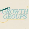 6488 - Summer Growth Groups - HD Title Slide Encourage spiritual development and community engagement with this inviting "Summer Growth Groups" graphic. Featuring a clean design with soft pastel colors and playful accents, it’s perfect for promoting your church's small group sessions.
