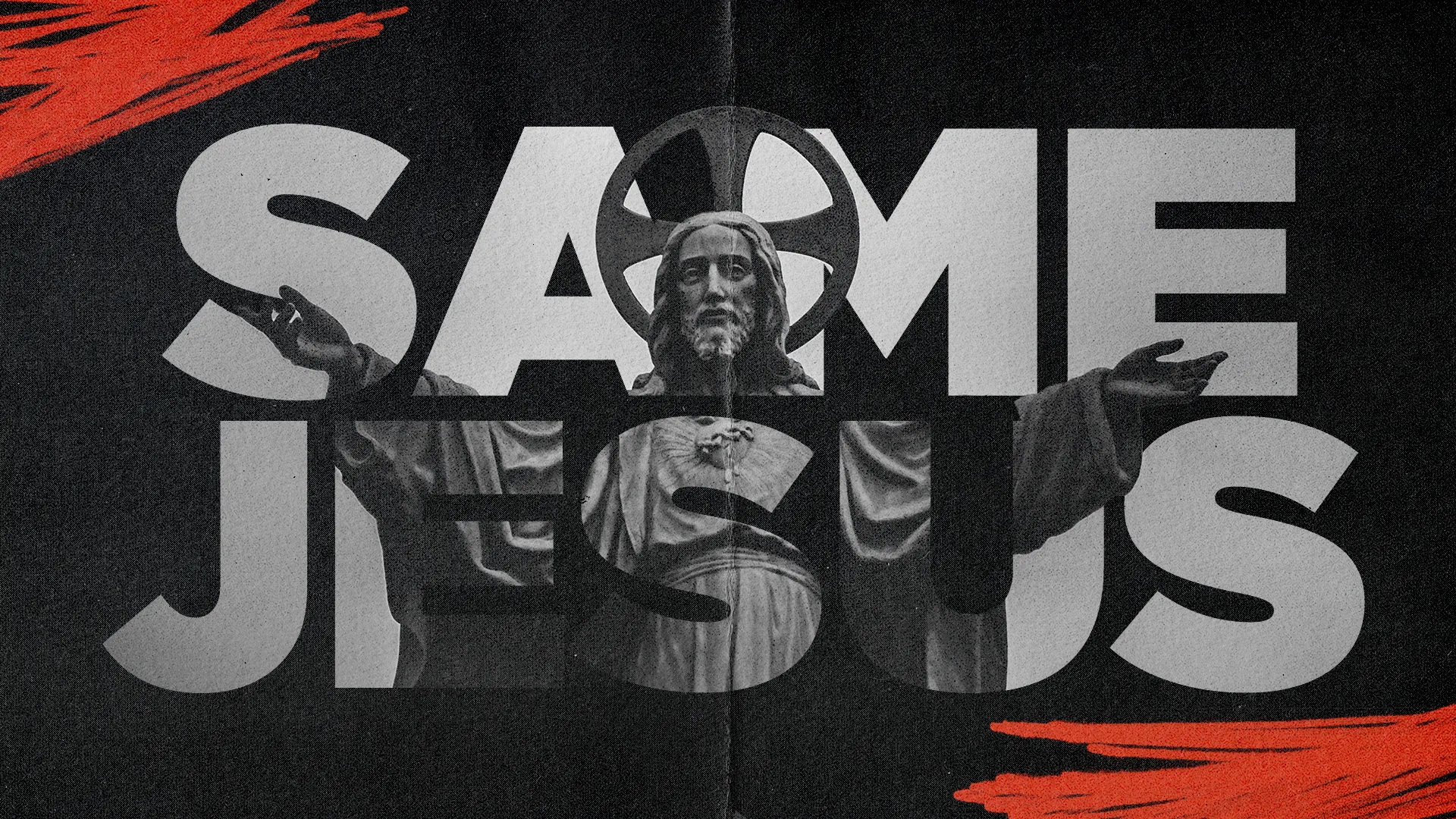 Grungy church media graphic with "SAME JESUS" text overlaid on a black and white image of Jesus with arms outstretched, accented by red brush strokes