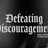 6718 - Defeating Discouragement - HD Title Slide Black and white typographic image with "Defeating Discouragement" in large gothic font, subtitle "How to Tackle It Biblically" on textured dark background