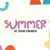 7133 - Summer At Your Church - HD Title Slide "Summer at Your Church" graphic with textured purple typography, teal waves, yellow sun elements, and colorful shapes on white background for promoting summer church activities.