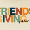7249 - Friendsgiving Social - HD Title Slide "Friendsgiving Social" in bold, colorful letters, emphasizing community and fellowship.