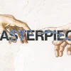7647 Masterpiece HD Title Slide Hands reaching toward each other, symbolizing divine connection and creation, with the word "MASTERPIECE" prominently displayed.