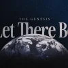 7687 let there be hd title slide "Text 'Let There Be' over a view of Earth, symbolizing creation and the majesty of God's work in Genesis."