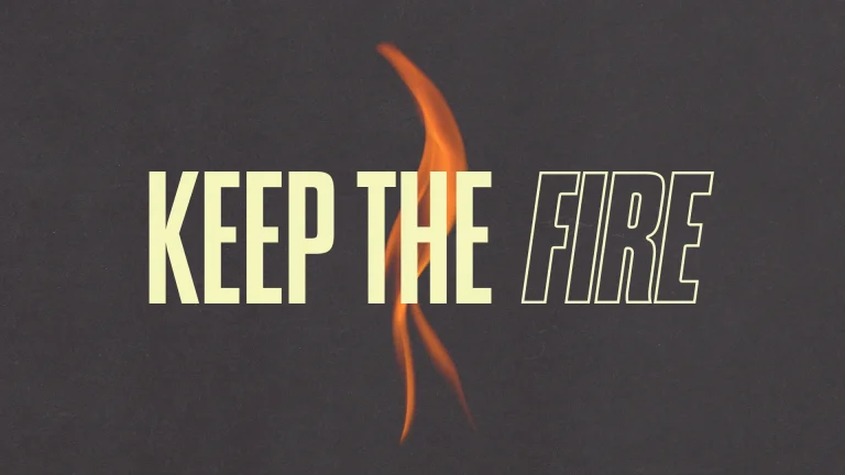 Keep the fire burning in faith and community, igniting passion for worship and service.