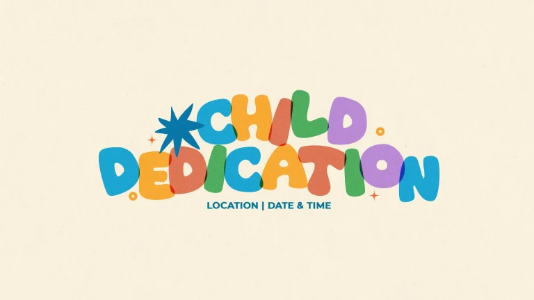 Colorful text announces "Child Dedication" with details for location, date, and time, symbolizing faith and community celebration.