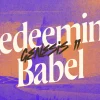 8211 redeeming babel hd title slide "Redeeming Babel, Genesis 11, invites reflection on unity, faith, and divine purpose in community."