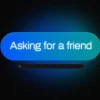 8237 asking for a friend hd title slide "Bright blue button with 'Asking for a friend' text, symbolizing community and support in faith discussions."