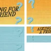 8257 asking for a friend screen graphics Bold text reads "ASKING FOR A FRIEND" with colorful question marks, inviting community discussion on faith and support.