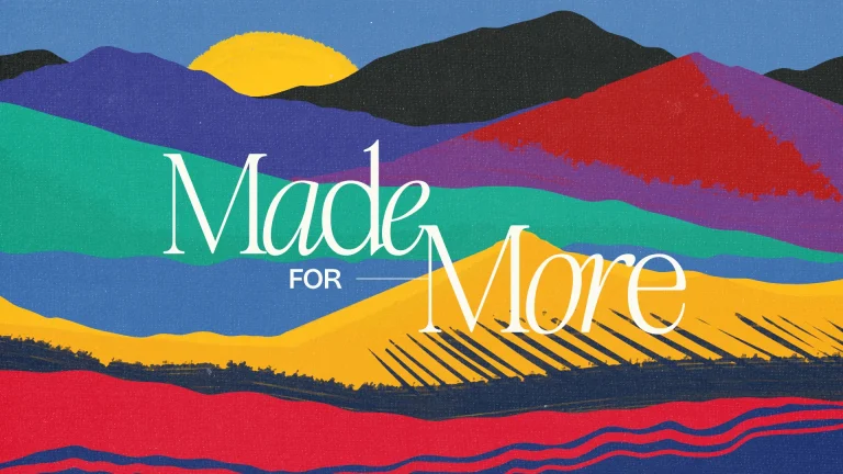 Vibrant mountains and sun with the phrase "Made for More," symbolizing faith, community, and spiritual growth.