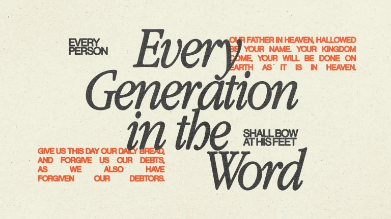 "Every generation shall bow in worship, embracing faith and community through the Word and prayer."