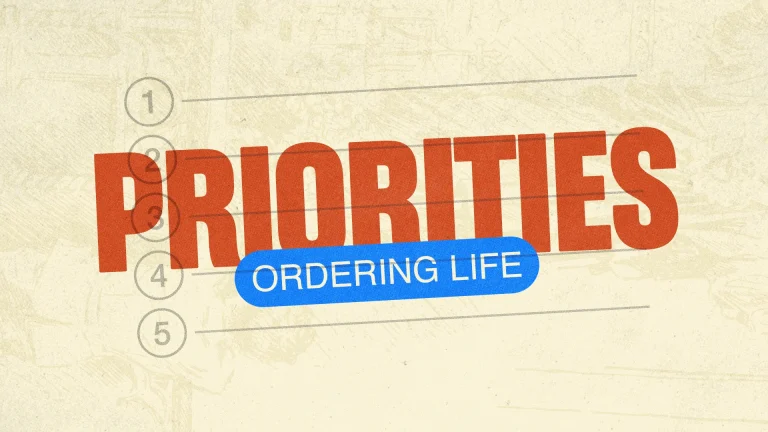 "Priorities: Ordering life with faith at the center, guiding community and worship in daily choices."