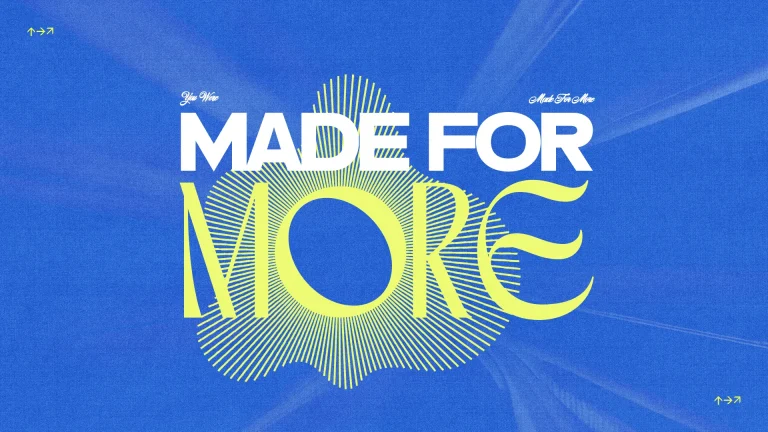 "Bold text proclaiming 'Made for More' with a vibrant blue background, symbolizing faith and community growth."