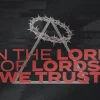 8610 in the lord of lords we trust hd title slide "In the Lord of Lords we trust" with a crown of thorns, symbolizing faith and devotion in worship and community.