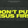 Dont Put Jesus First HD Title Slide This Sermon Series template titled "Don't Put Jesus First" uses a provocative statement with bold typography to challenge common notions and encourage deeper reflection on prioritizing faith in daily life.