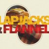 Flapjacks-And-Flannels-Title-Slide.jpg Flapjacks And Flannels