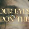 Our-Eyes-Upon-Thee-HD-Title-Slide-1.jpg Our Eyes Upon Thee