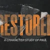 Restored HD Title Slide Distressed orange text reading "Restored" with subtitle "A Character Study of Paul" on dark background with shattered glass effect
