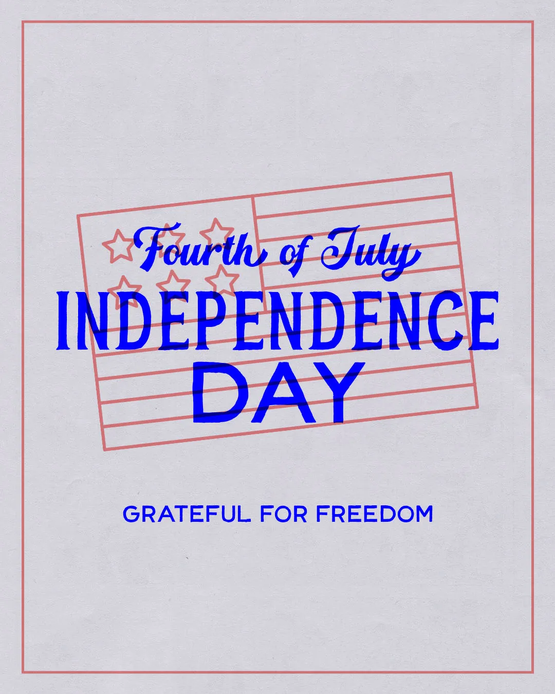 Minimalist Fourth of July church media featuring stylized flag design with blue text reading "Fourth of July INDEPENDENCE DAY" and "GRATEFUL FOR FREEDOM" on light gray background with red border accents.