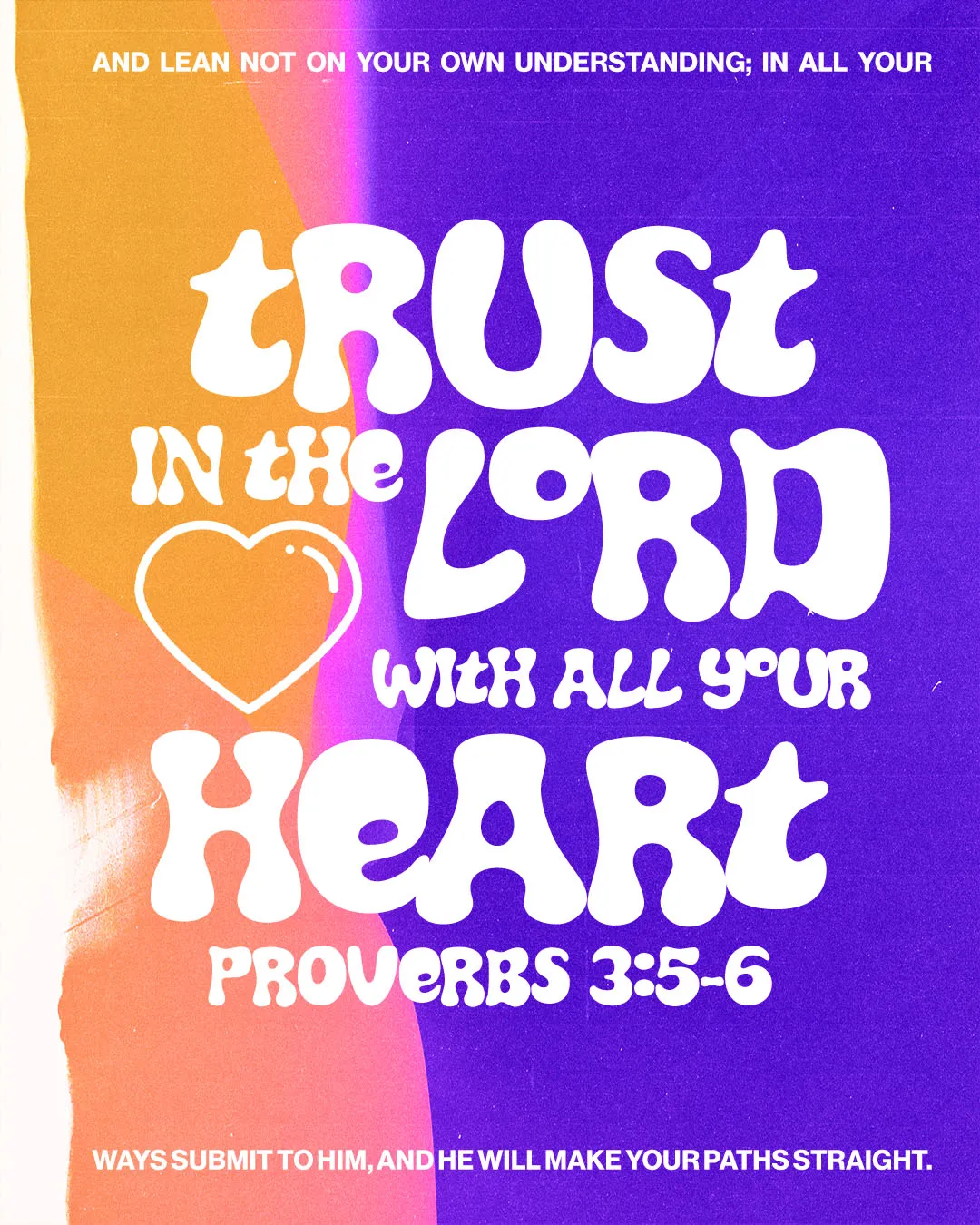 Experimental church media featuring Proverbs 3:5-6 with playful bubble typography stating "TRUST IN THE LORD WITH ALL YOUR HEART" on vibrant orange and purple gradient background with heart icon.