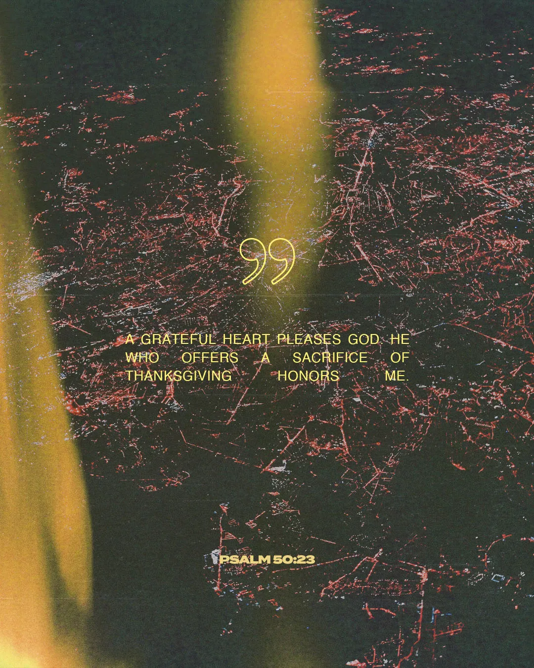 Artistic church media featuring Psalm 50:23 "A grateful heart pleases God. He who offers a sacrifice of thanksgiving honors me" in yellow text on a dark textured background with red scratches and golden light beams.
