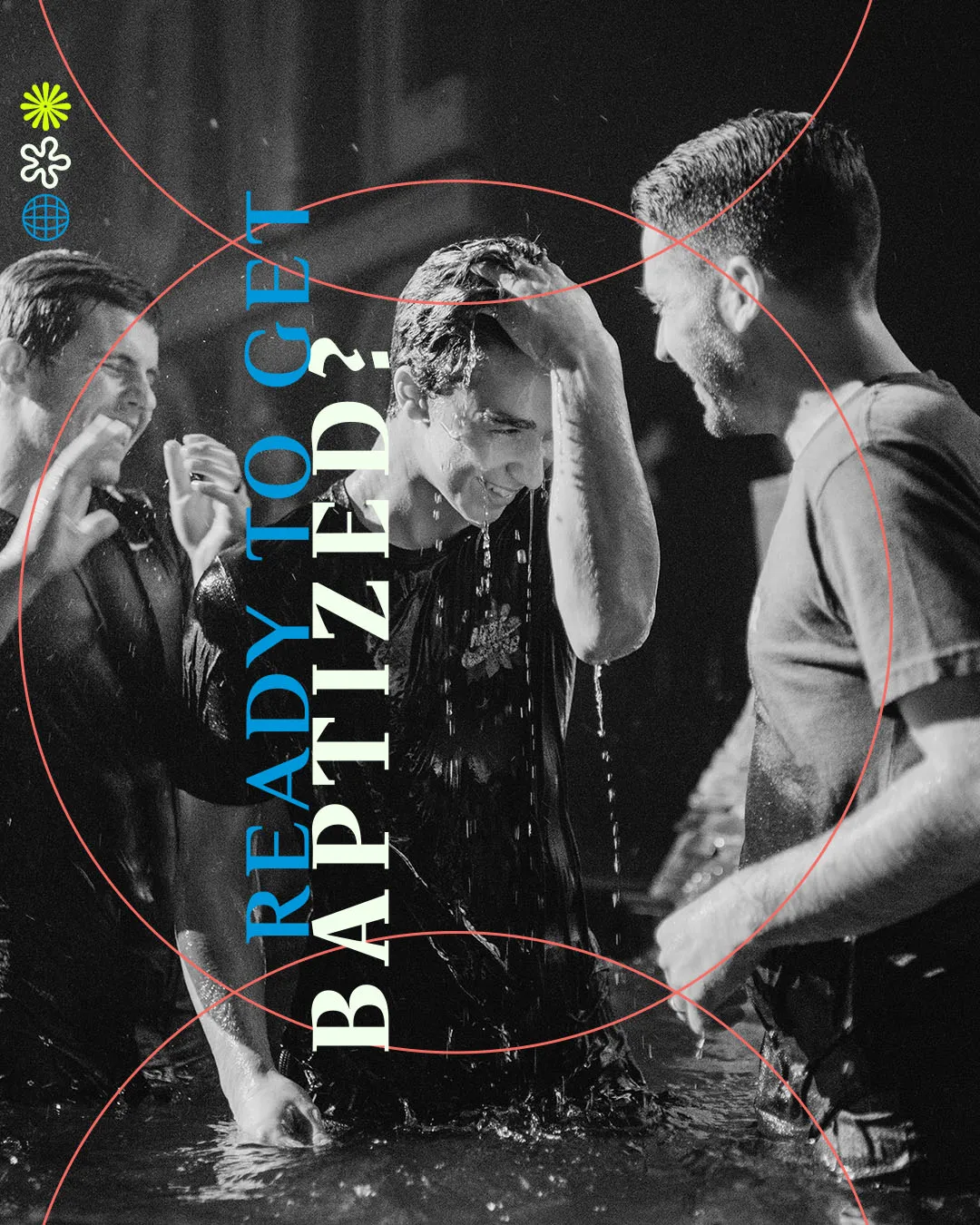 Photo-driven church media showing a young man being baptized with supportive church members, featuring "READY TO GET BAPTIZED?" in bold blue and white typography with red circular design elements.