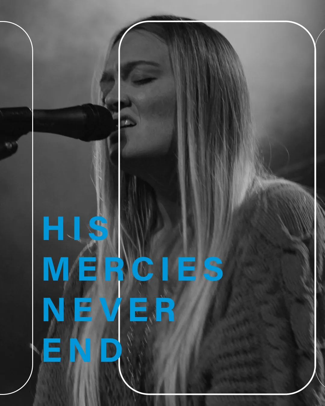 Black and white church social media template featuring female worship leader singing with "His Mercies Never End" in bold blue typography with geometric frame elements