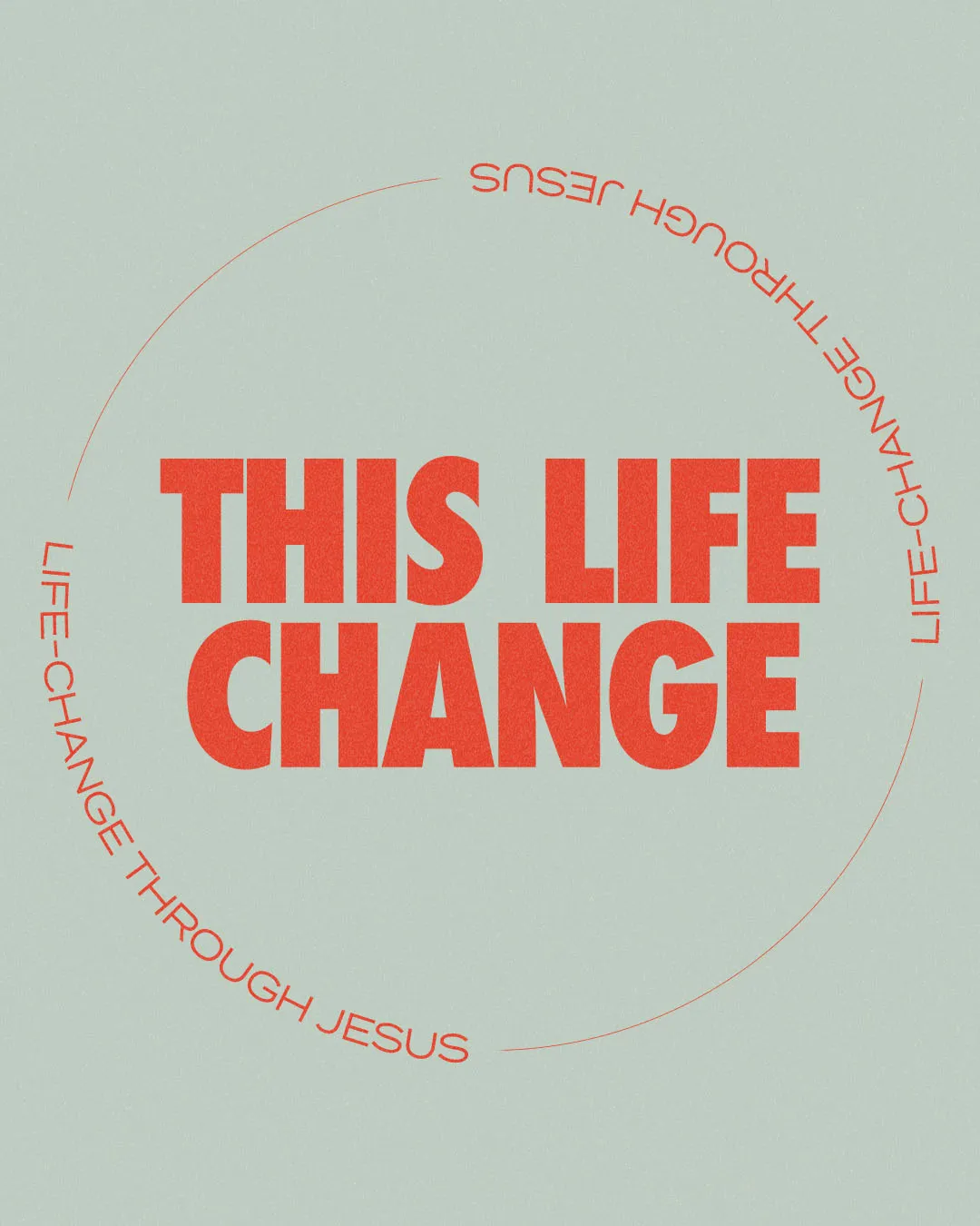Church social media template featuring "This Life Change" in red typography with circular text design reading "Life-Change Through Jesus" on gray background for Christian transformation posts