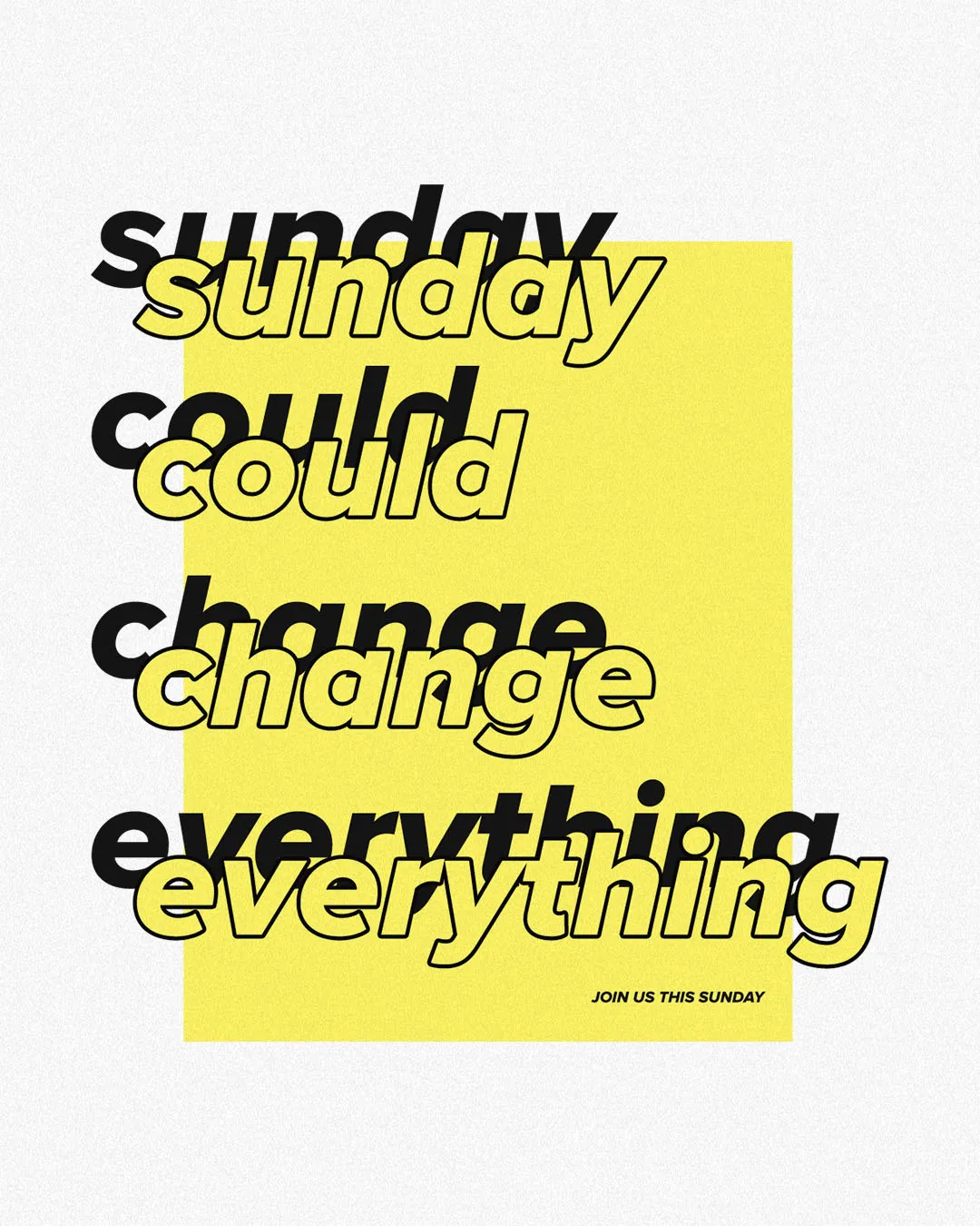 Church social media template featuring "Sunday could change everything" in layered black and yellow typography with "Join us this Sunday" call-to-action for Sunday worship service promotion