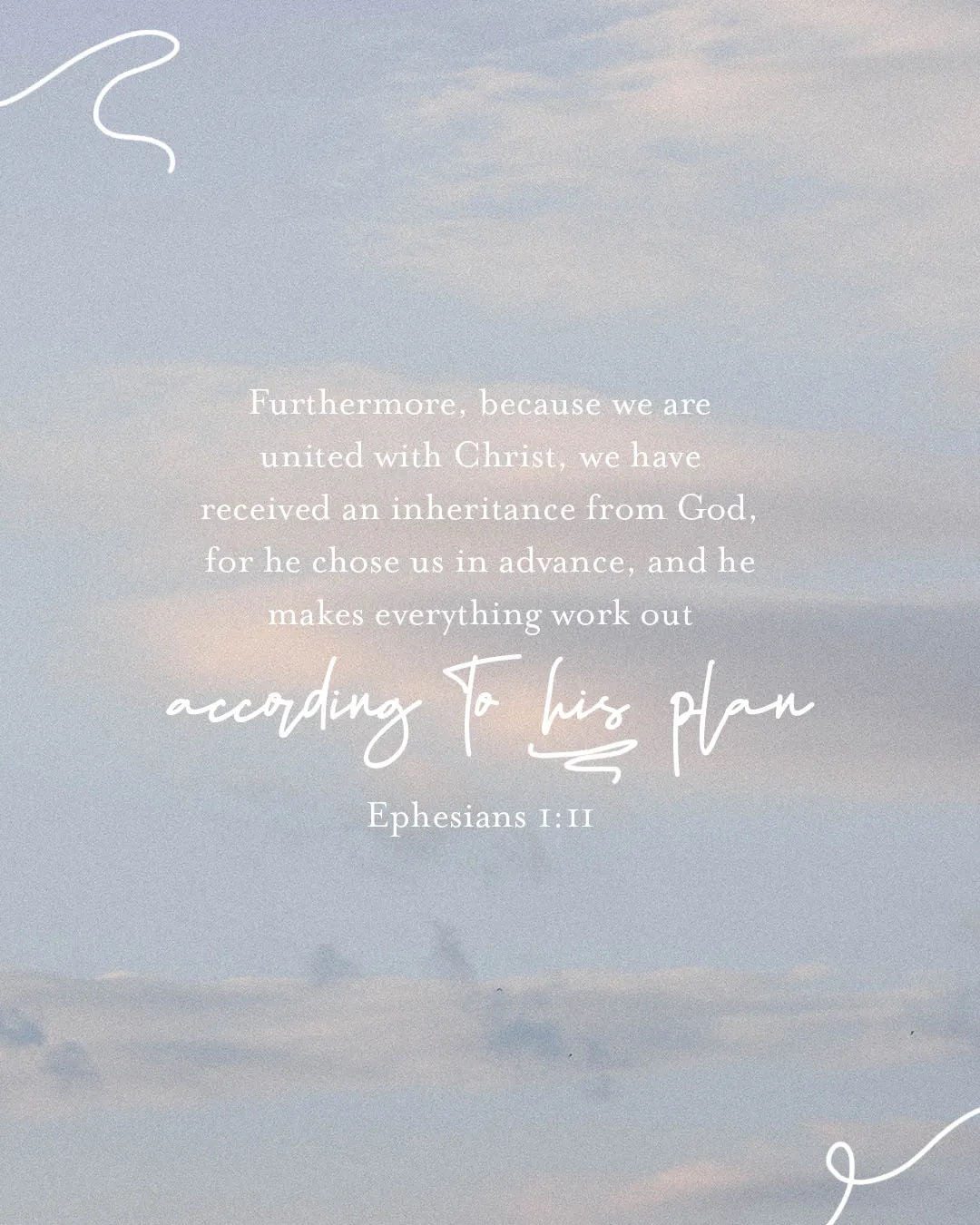 Photo-driven social media template with soft cloudy sky background featuring Ephesians 1:11 Bible verse about God's plan and inheritance in Christ with decorative white curved elements and script typography accent