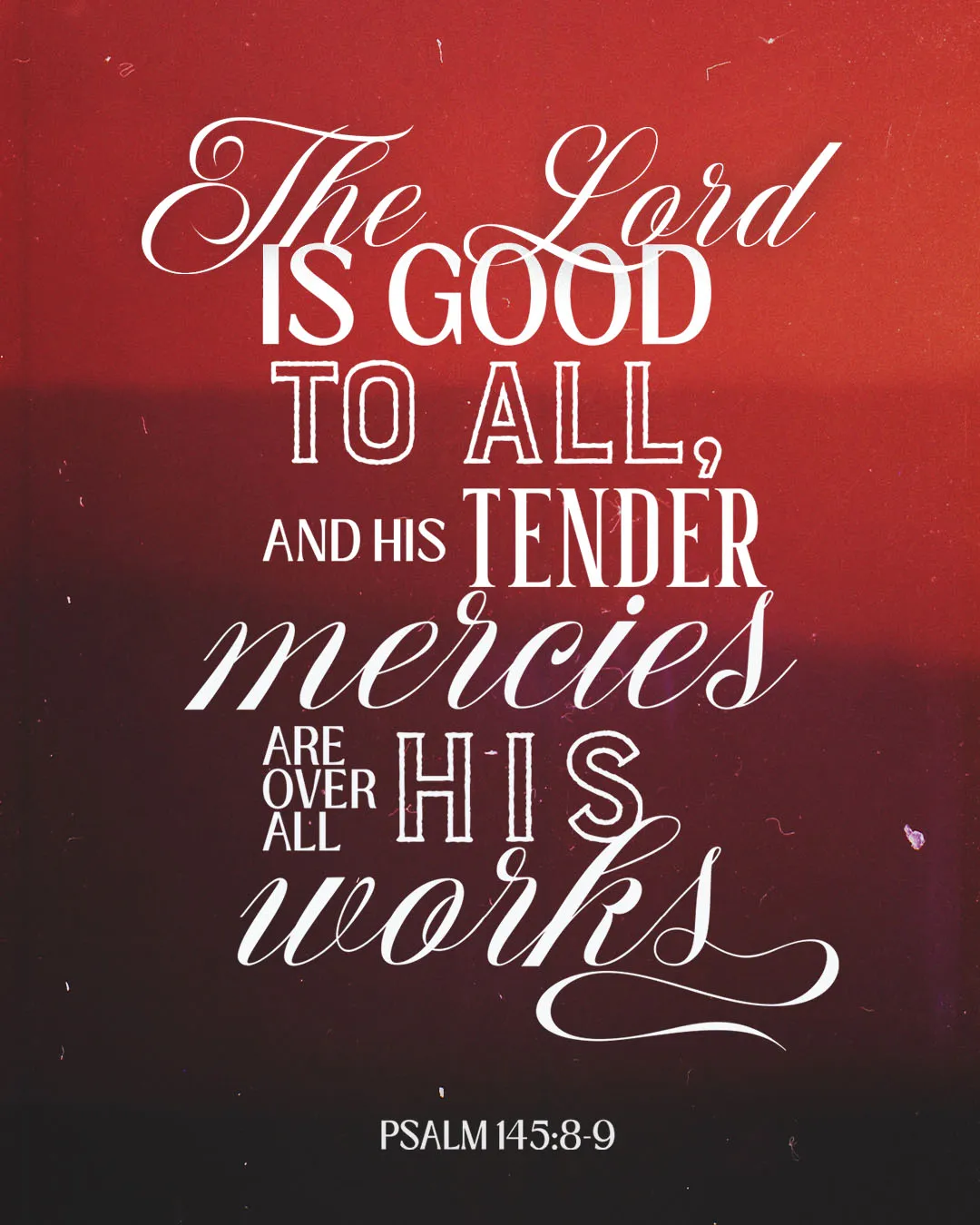 Grunge style social media template with red textured background featuring Psalm 145:8-9 about God's goodness and tender mercies in mixed white typography combining script and outlined fonts