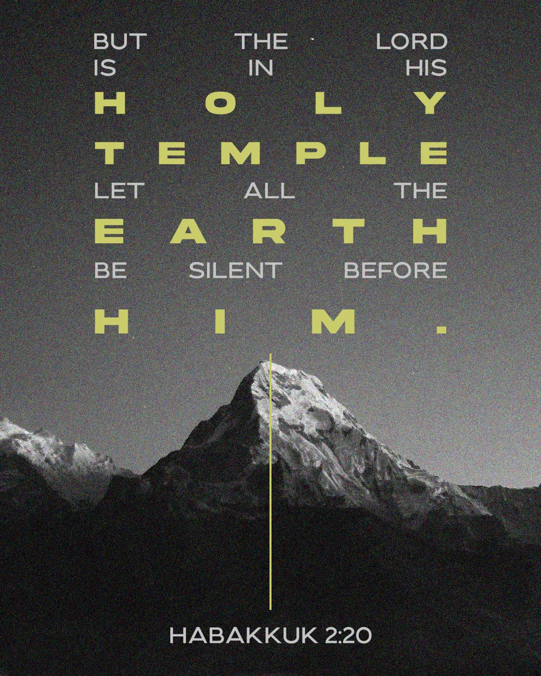 Experimental design social media template with dark textured background and mountain landscape featuring Habakkuk 2:20 about being silent before God in His holy temple using bold yellow typography and yellow accent line