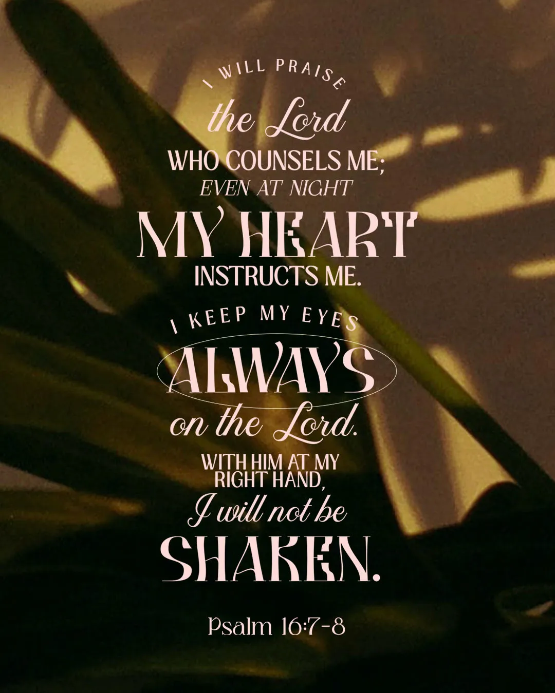 Type-driven social media template with warm golden background and light effects featuring Psalm 16:7-8 about praising God who counsels and keeping eyes always on the Lord in mixed white typography with script and sans-serif fonts