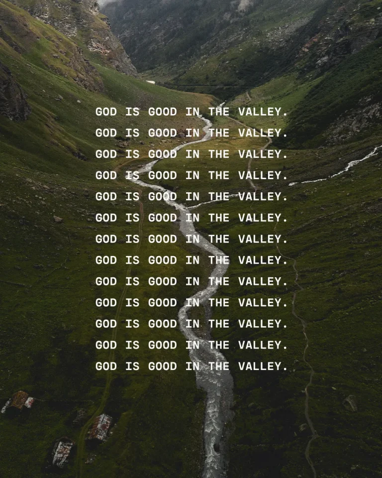 "Text repeating 'God is good in the valley' over a serene valley landscape, symbolizing faith and hope in challenging times."
