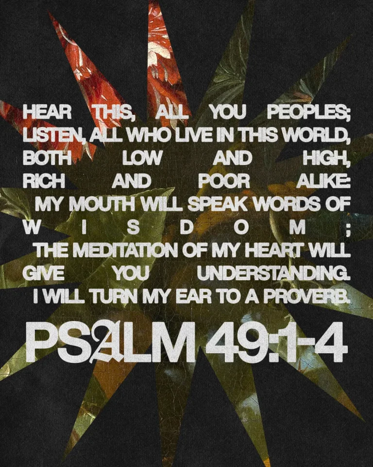 Psalm 49:1-4 emphasizes wisdom and understanding for all, uniting community in faith and reflection.