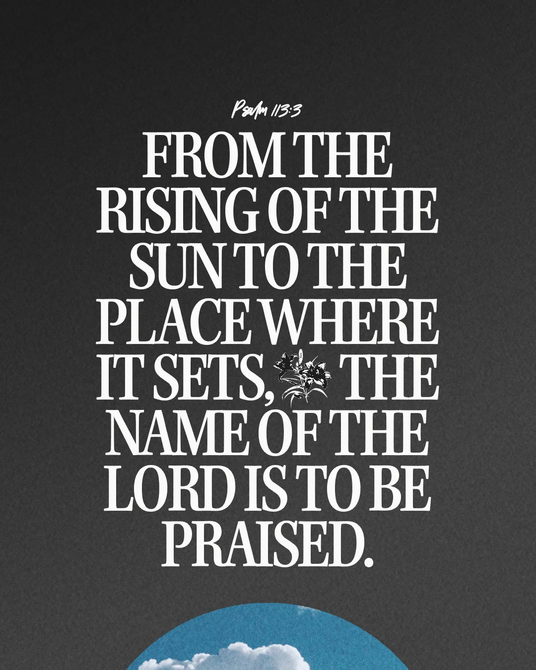 "Psalm 113:3: Praising the Lord from sunrise to sunset, celebrating faith and worship in community."