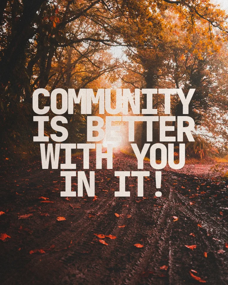 Warm autumn scene with vibrant trees and a path, featuring the text: "Community is better with you in it!"