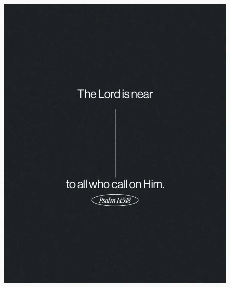 "The Lord is near to all who call on Him. Psalm 145:18, emphasizing faith and divine presence."