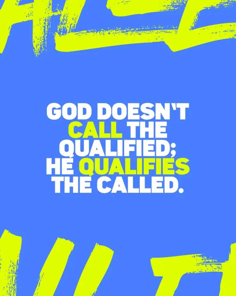 "Encouraging quote: God empowers those He calls, emphasizing faith and divine purpose in our lives."