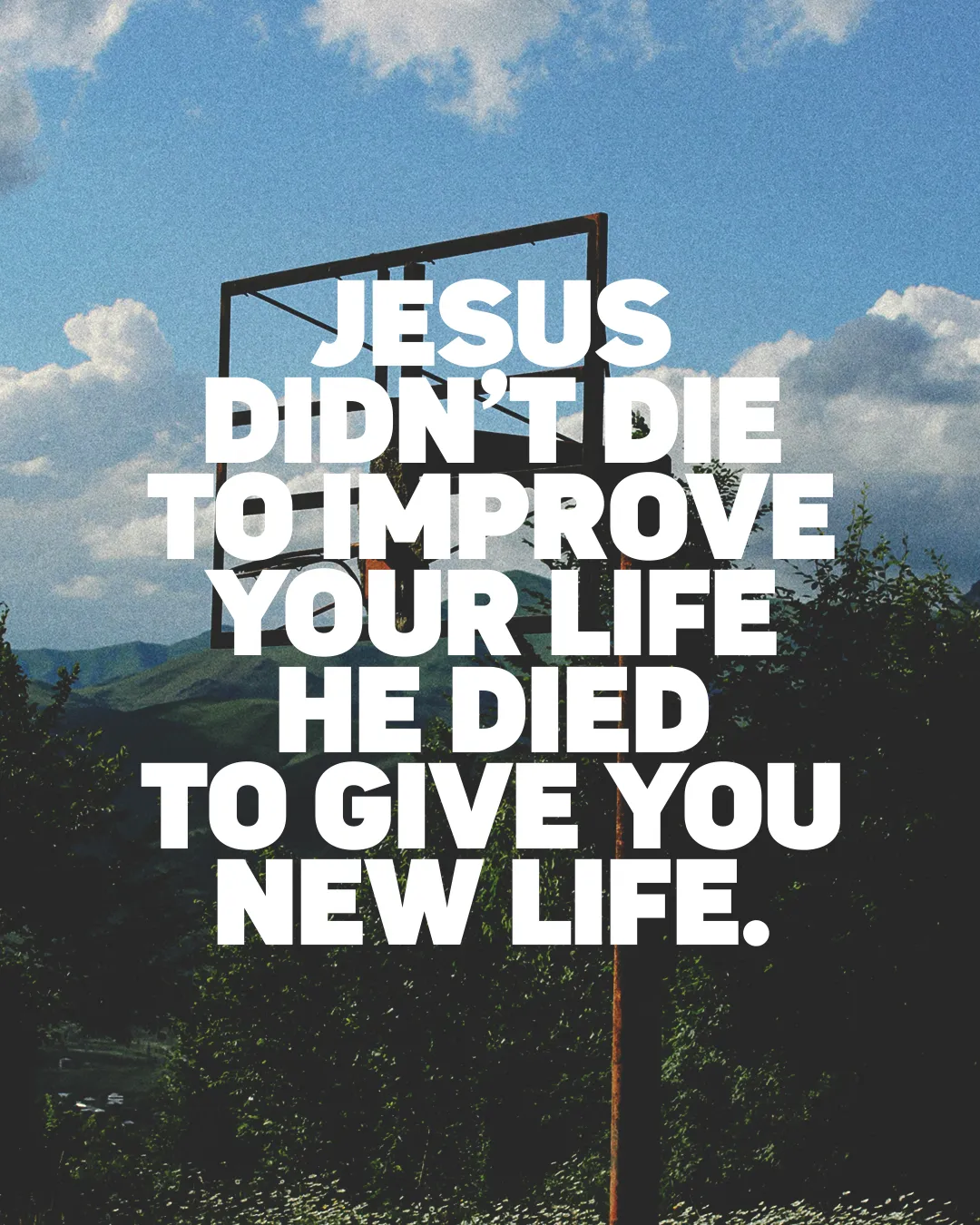 "Bold text on a serene landscape emphasizes Jesus’ sacrifice for new life, inspiring faith and community."