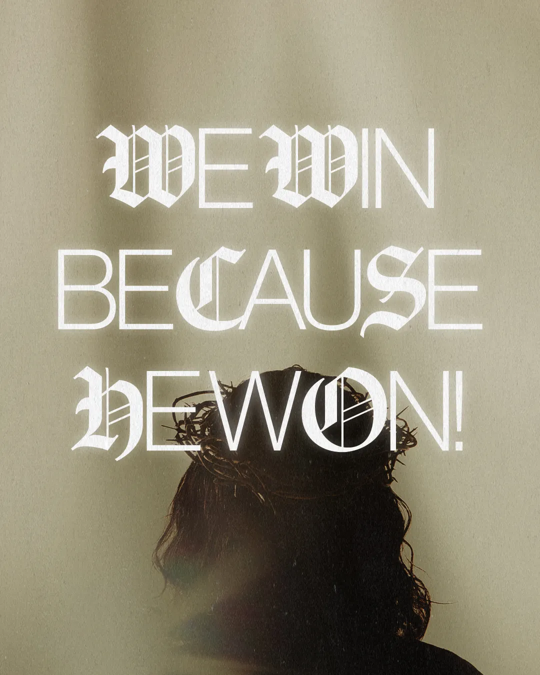 Silhouette of a crowned figure with text proclaiming victory in faith: "We win because He won!"