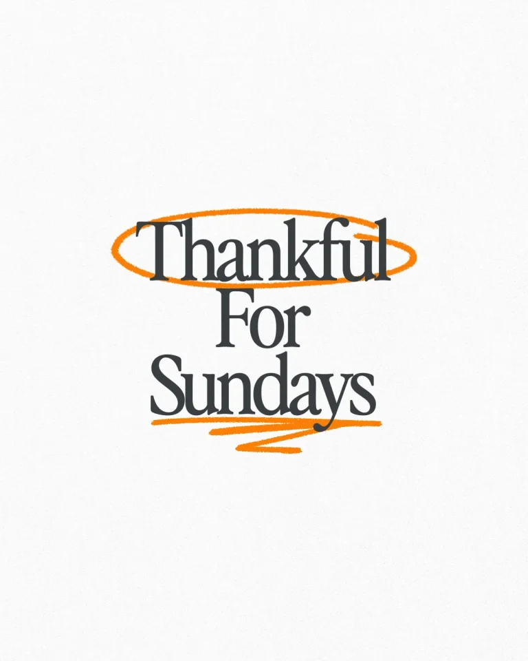 Thankful for Sundays, celebrating community, worship, and the joy of gathering in faith.