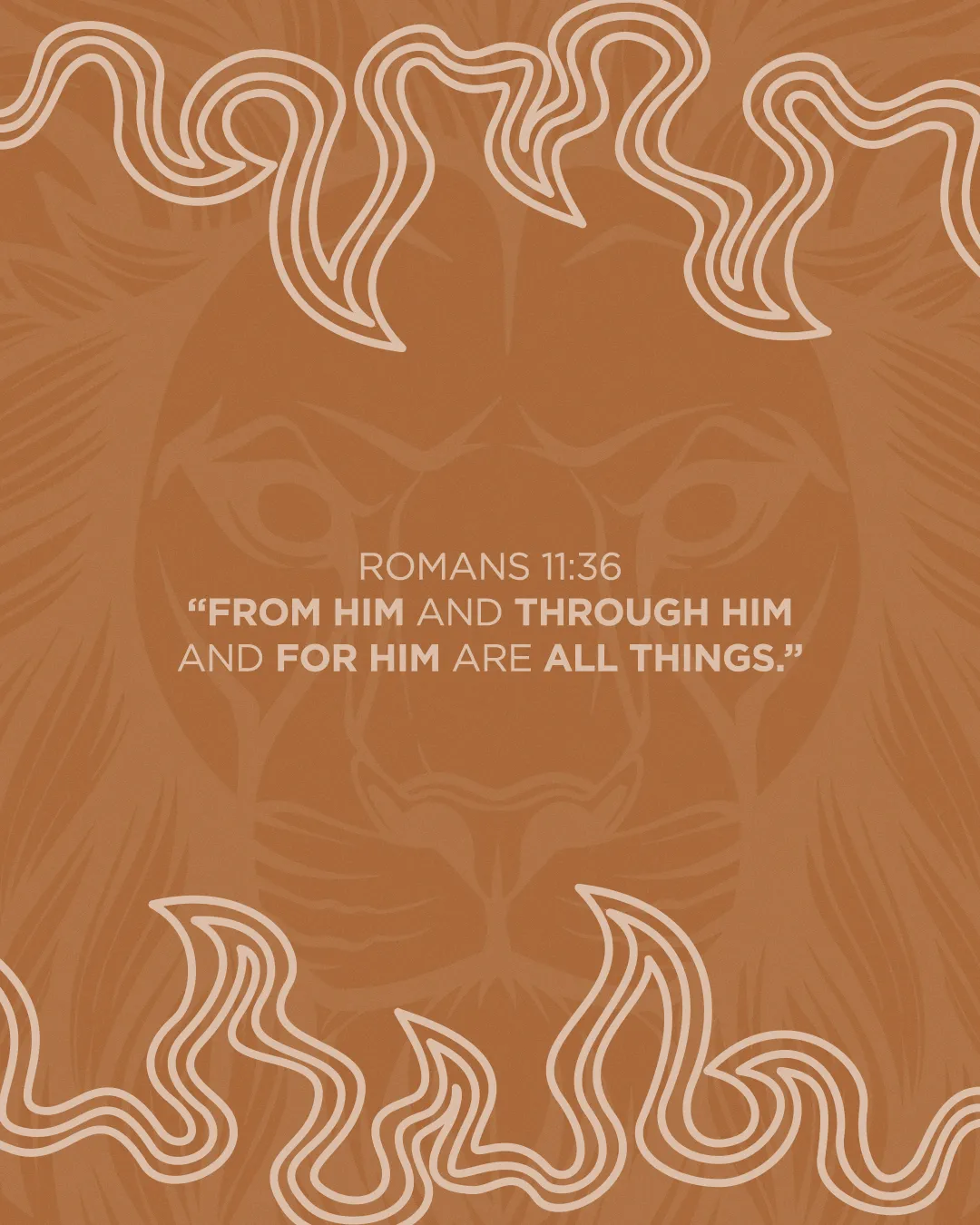 Bold lion imagery with Romans 11:36 text, emphasizing faith and God's sovereignty in all things. Warm, inviting colors.
