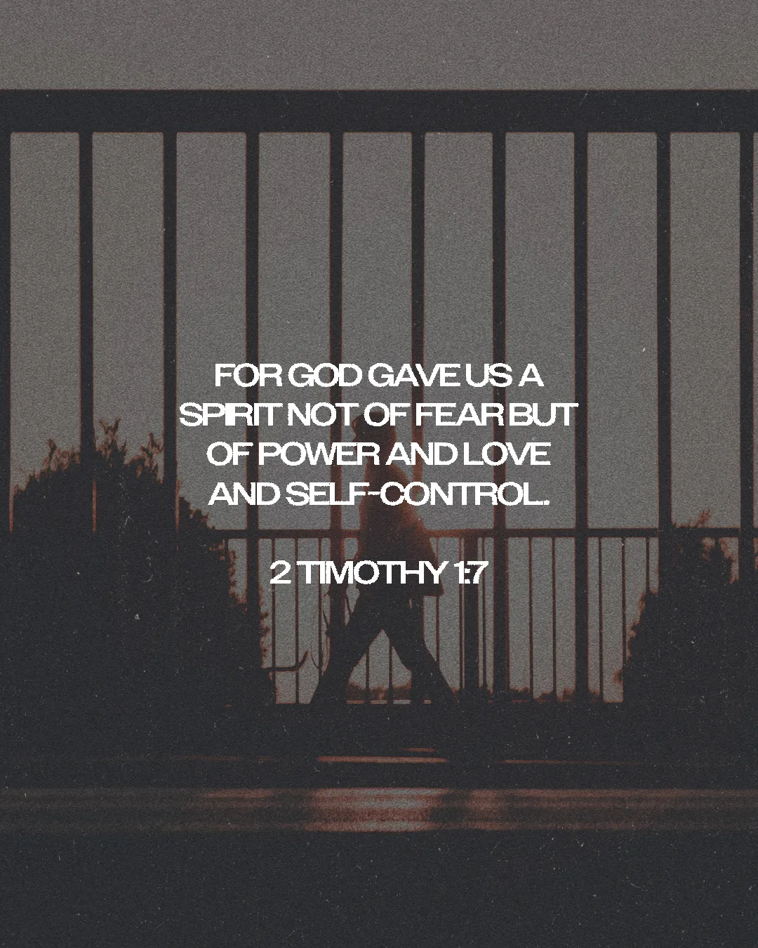 Silhouette of a person standing by a railing, with the verse from 2 Timothy 1:7 about power and love prominently displayed.