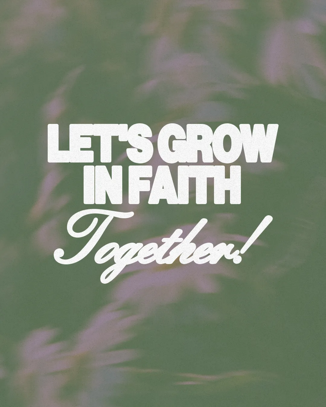 Let’s grow in faith together, emphasizing community and spiritual growth in a supportive environment.