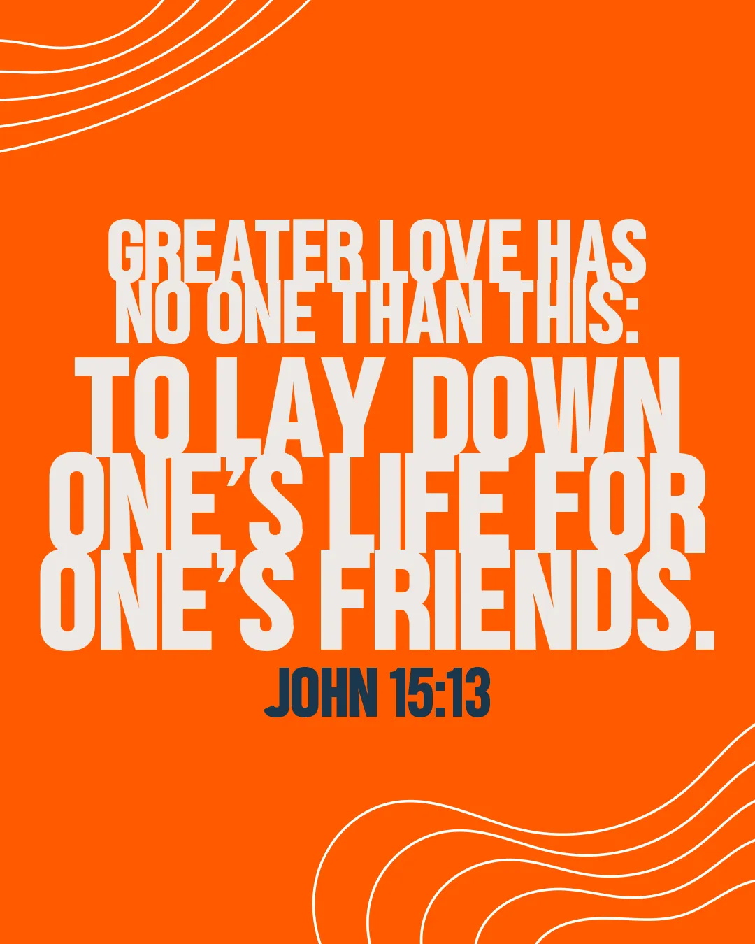 "Greater love: to lay down one's life for friends. John 15:13 emphasizes sacrifice and community in faith."