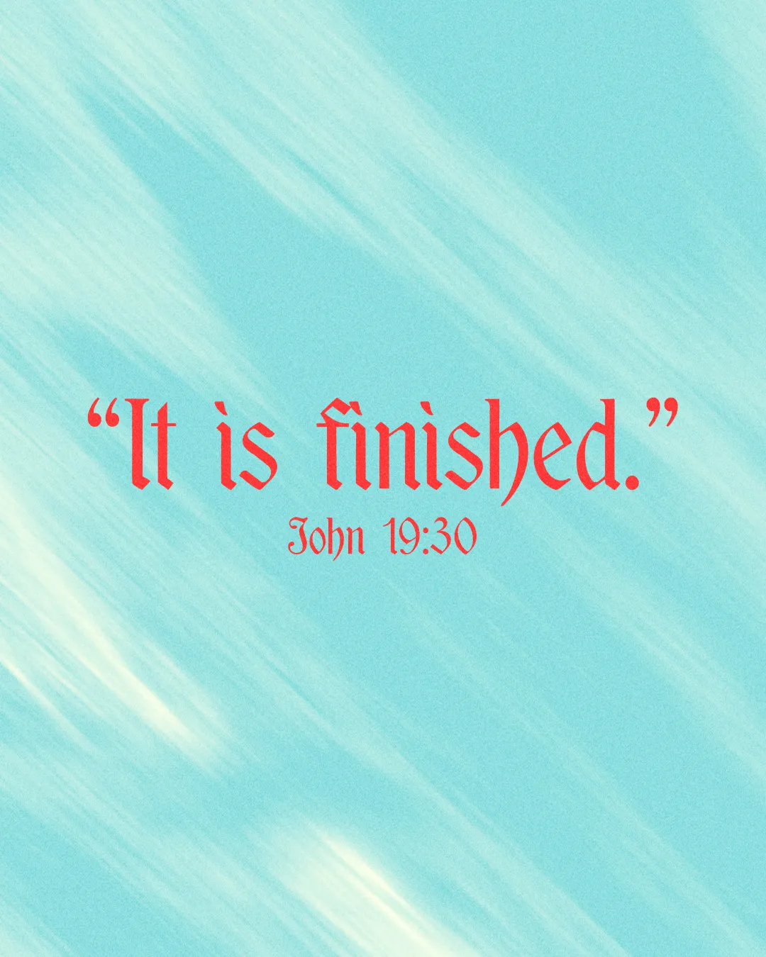 "It is finished." text from John 19:30 on a soft blue background, symbolizing completion and faith in Christ.